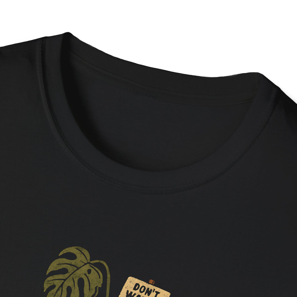 Don't Water Me Yet T-Shirt