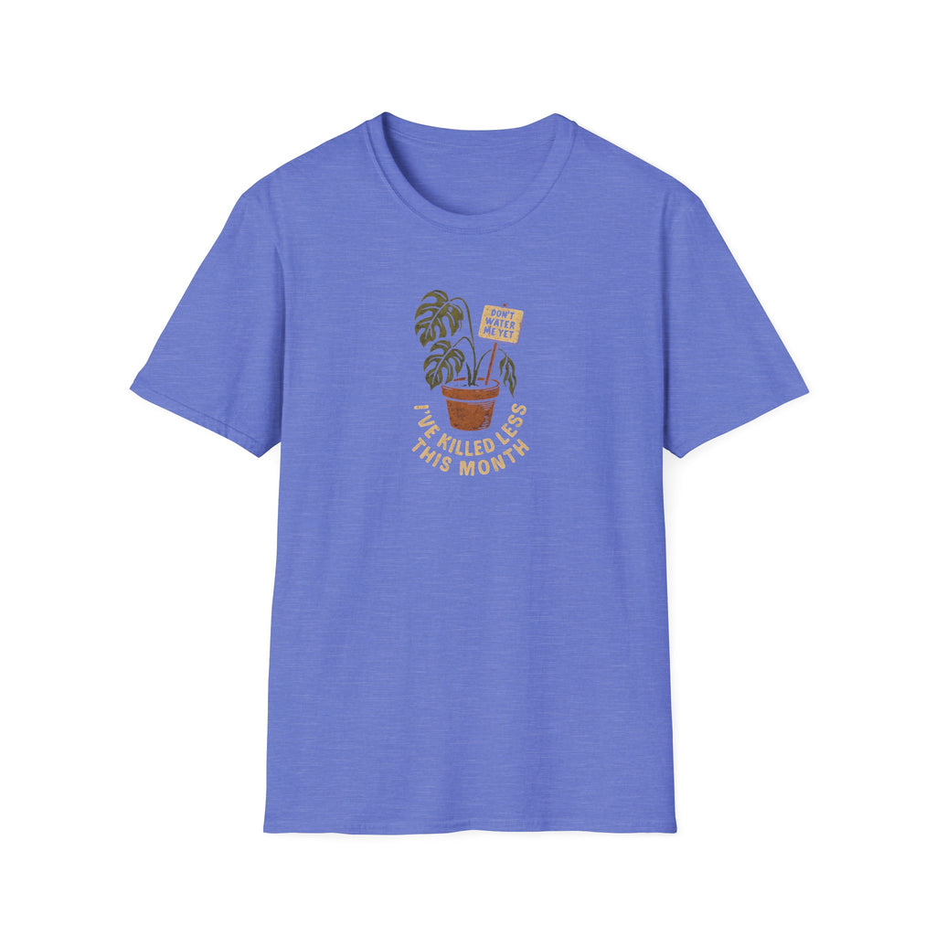 Don't Water Me Yet T-Shirt