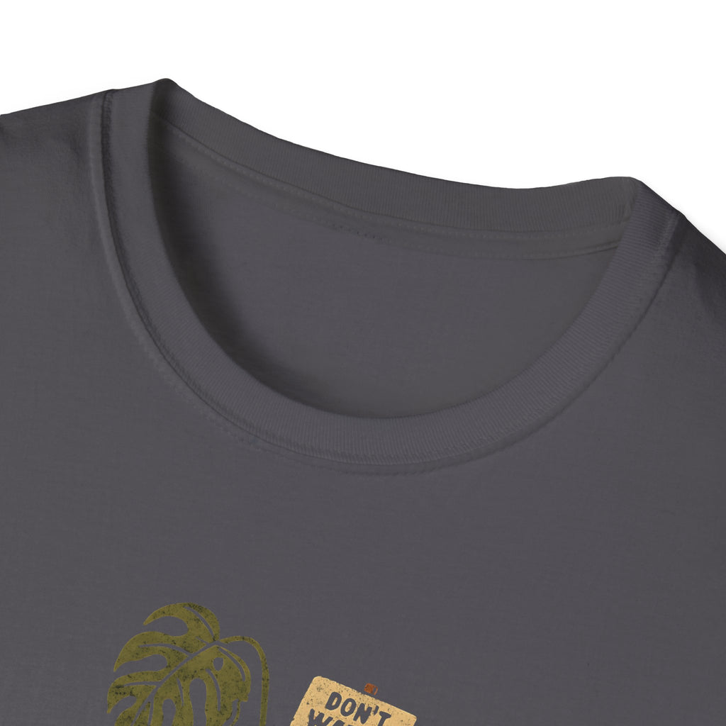 Don't Water Me Yet T-Shirt
