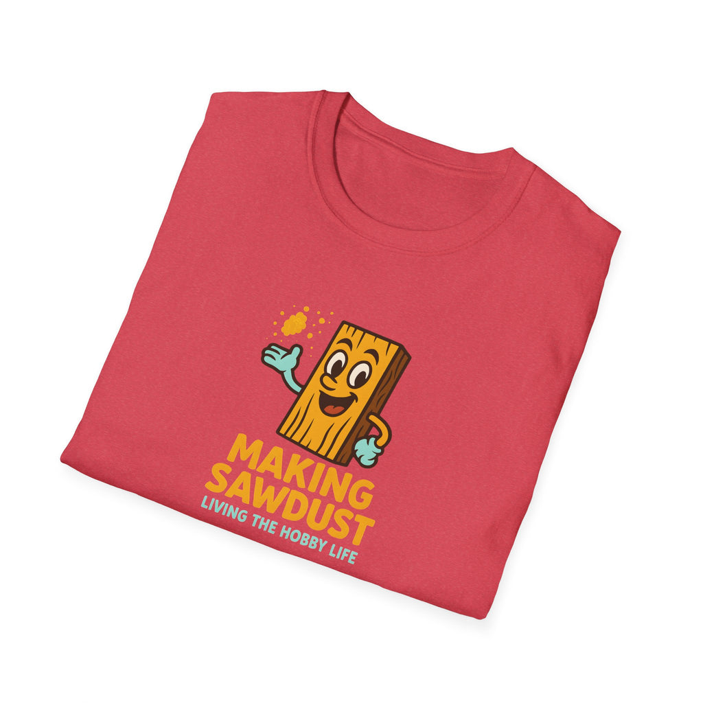 Making Sawdust Hobby Life T-Shirt