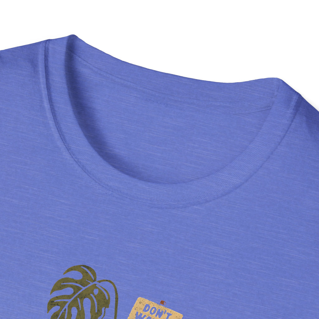 Don't Water Me Yet T-Shirt