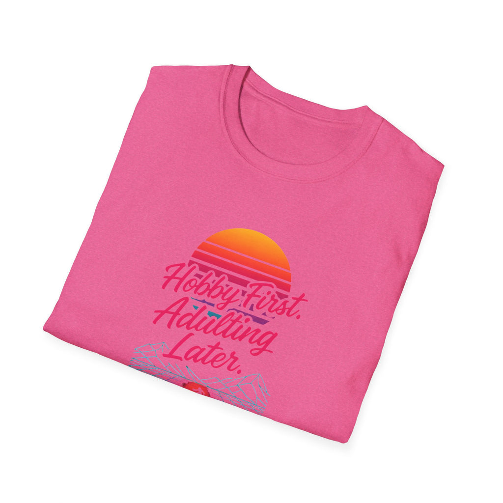 Hobby First, Adulting Later T-Shirt