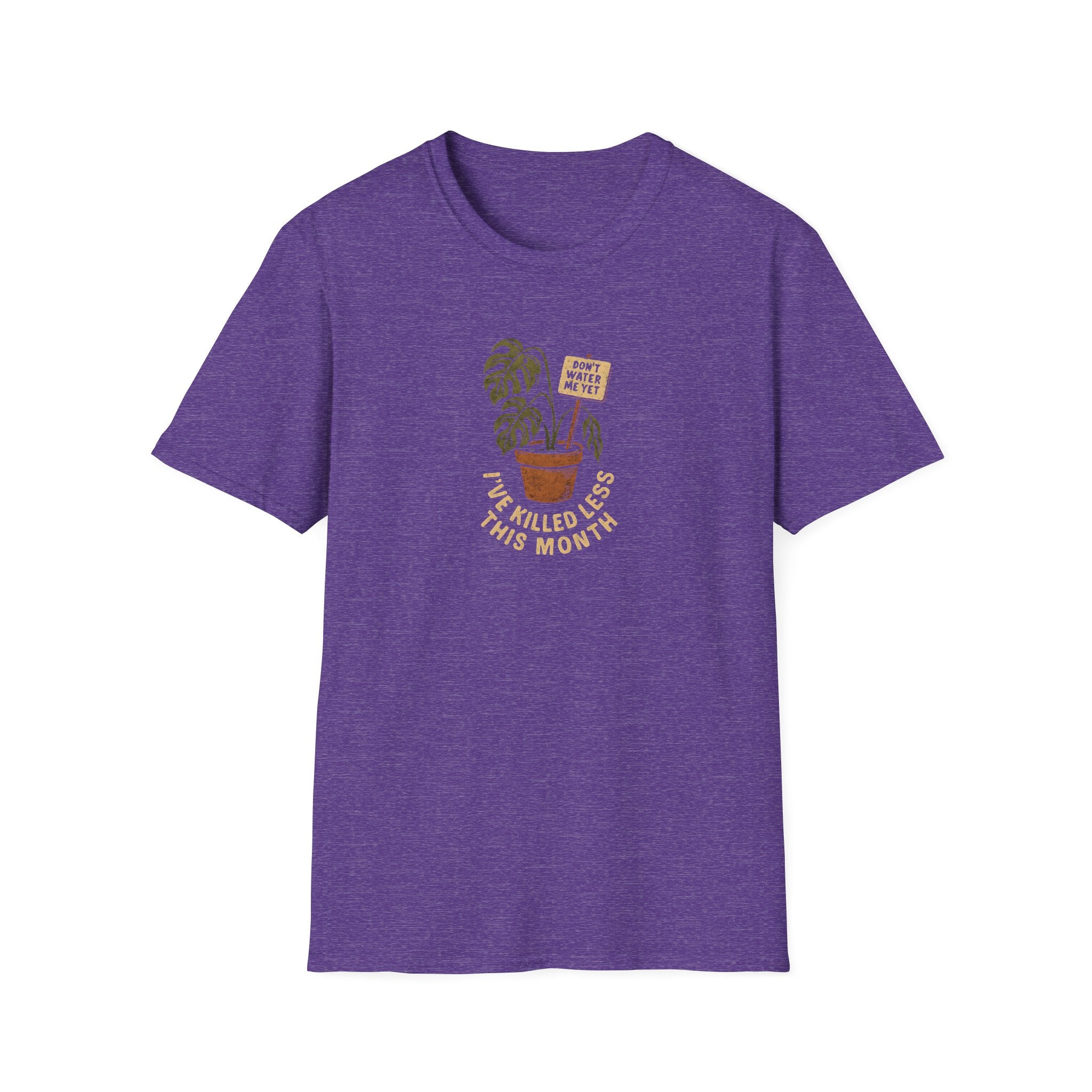 Don't Water Me Yet T-Shirt